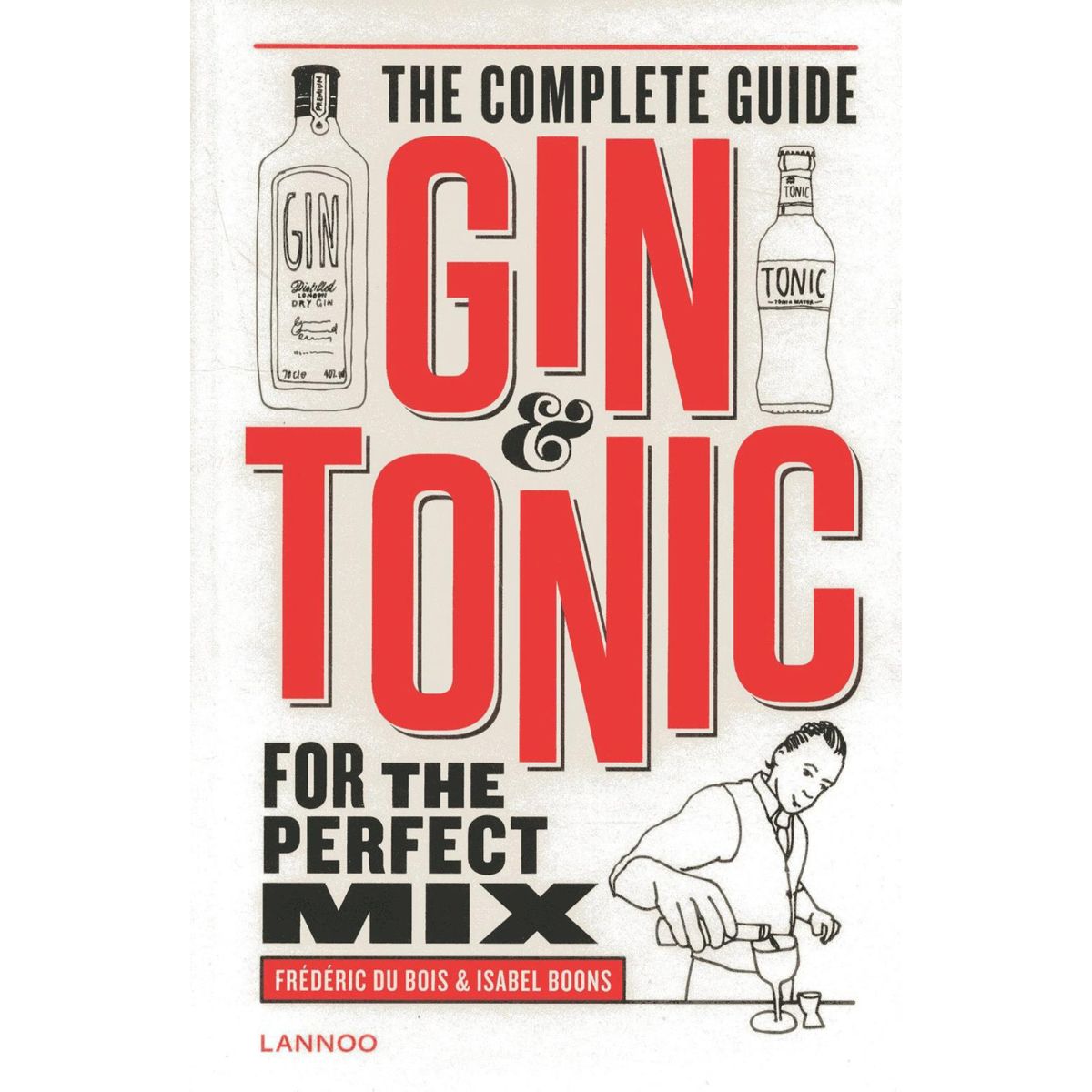 Gin &amp; Tonic: The Complete Guide